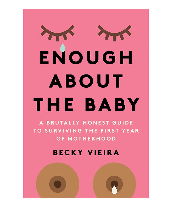 Enough About The Baby by Becky Vieira